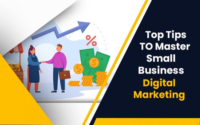 Top Tips To Master Small Business Digital Marketing